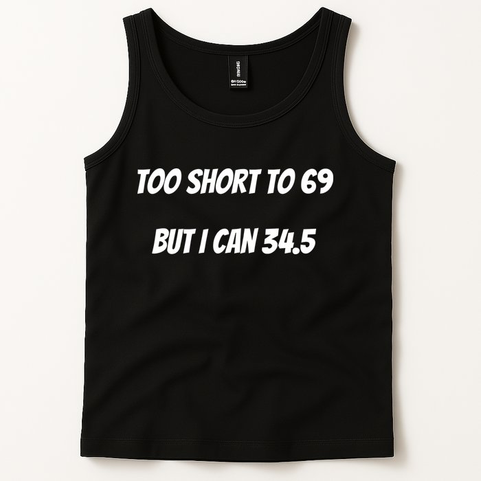 Too Short to 69 But I Can 34.5 Funny Tank Top