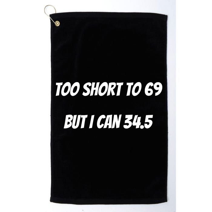 Too Short to 69 But I Can 34.5 Funny Golf Towel