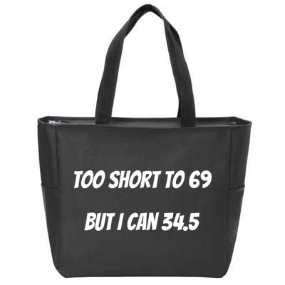 Too Short to 69 But I Can 34.5 Funny Zip Tote Bag