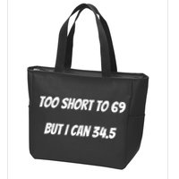 Too Short to 69 But I Can 34.5 Funny Zip Tote Bag