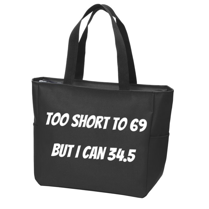Too Short to 69 But I Can 34.5 Funny Zip Tote Bag
