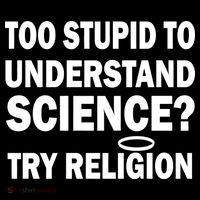 Too Stupid To Understand Science? Try Religion Button