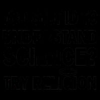Too Stupid To Understand Science? Try Religion Mug
