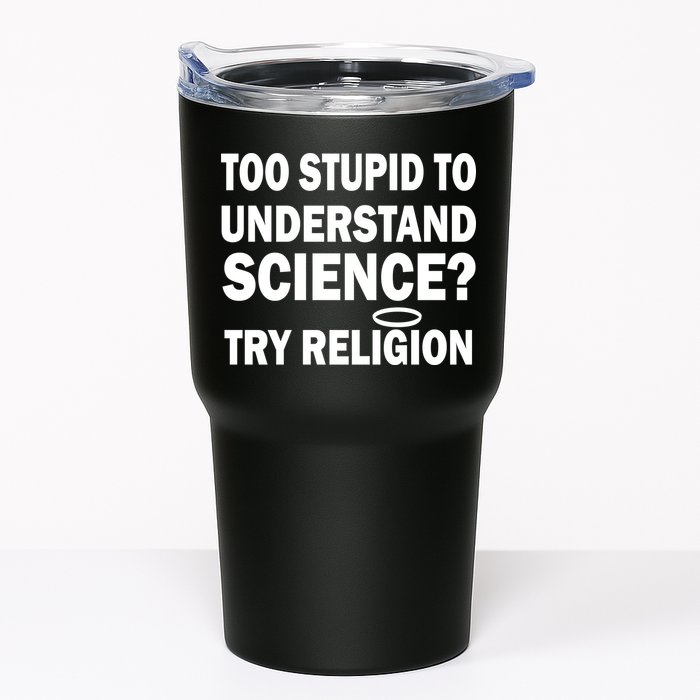 Too Stupid To Understand Science? Try Religion Tumbler