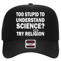 Too Stupid To Understand Science? Try Religion Trucker Hat