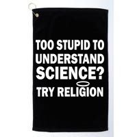 Too Stupid To Understand Science? Try Religion Golf Towel