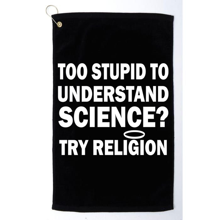 Too Stupid To Understand Science? Try Religion Golf Towel