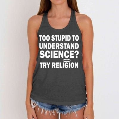 Too Stupid To Understand Science? Try Religion Women's Knotted Racerback Tank