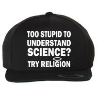 Too Stupid To Understand Science? Try Religion Wool Snapback Cap