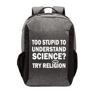 Too Stupid To Understand Science? Try Religion Vector Backpack
