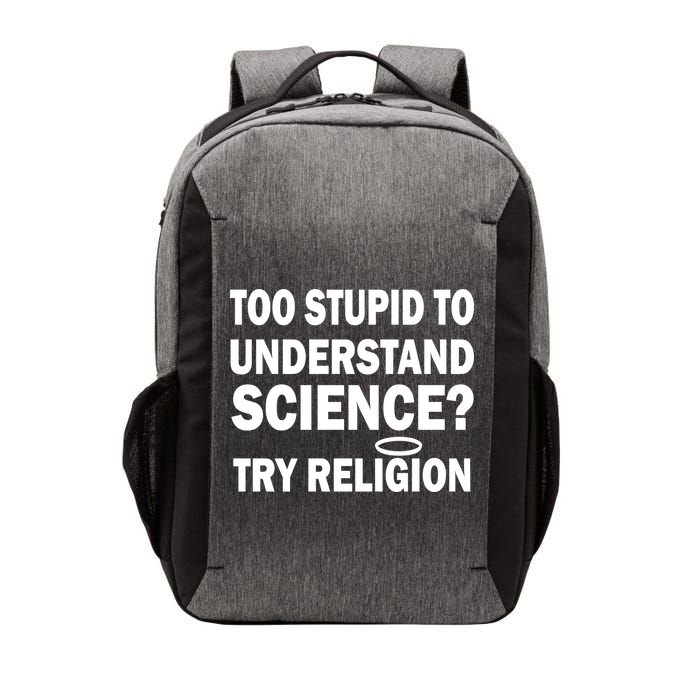 Too Stupid To Understand Science? Try Religion Vector Backpack