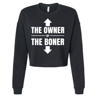 The Owner Of The Boner Funny Cropped Pullover Crew