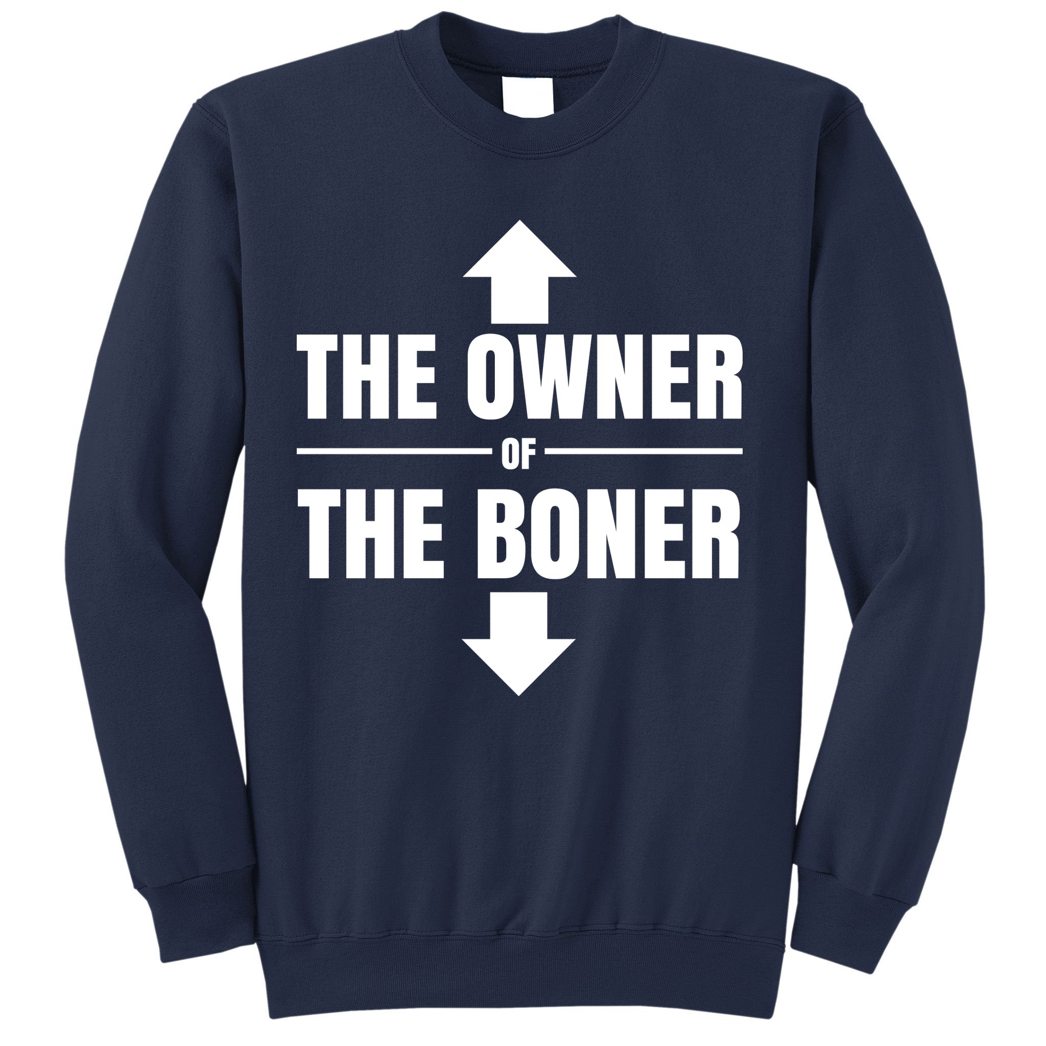 The Owner Of The Boner Funny Sweatshirt