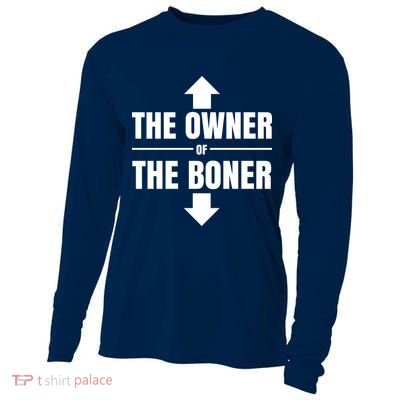 The Owner Of The Boner Funny Cooling Performance Long Sleeve Crew