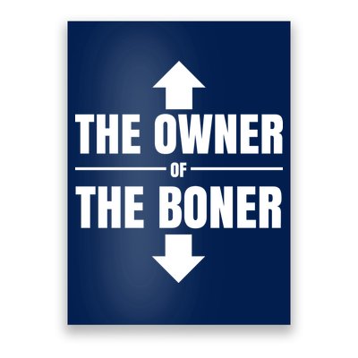 The Owner Of The Boner Funny Poster