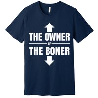 The Owner Of The Boner Funny Premium T-Shirt