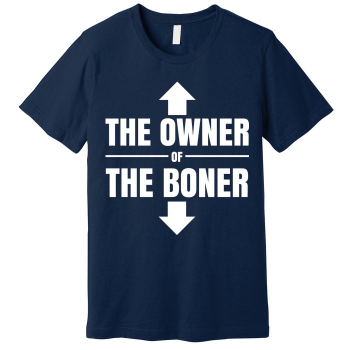 The Owner Of The Boner Funny Premium T-Shirt