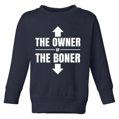 The Owner Of The Boner Funny Toddler Sweatshirt