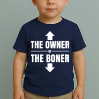 The Owner Of The Boner Funny Toddler T-Shirt