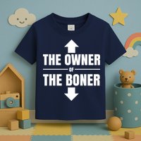 The Owner Of The Boner Funny Toddler T-Shirt