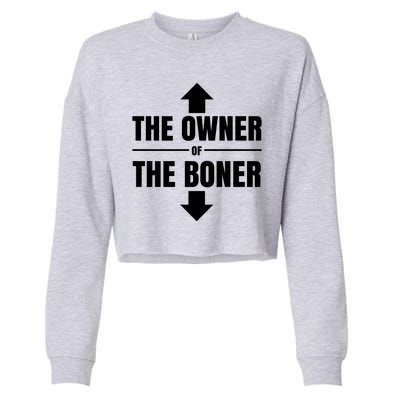 The Owner Of The Boner Funny Cropped Pullover Crew