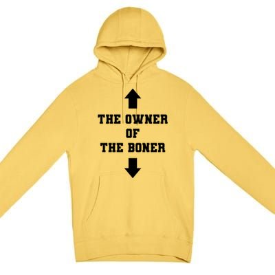 The Owner Of The Boner Funny Humor Premium Pullover Hoodie