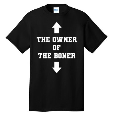 The Owner Of The Boner Funny Humor Tall T-Shirt