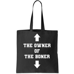 The Owner Of The Boner Funny Humor Tote Bag