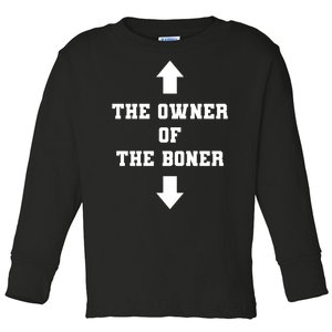 The Owner Of The Boner Funny Humor Toddler Long Sleeve Shirt