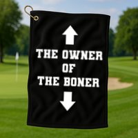 The Owner Of The Boner Funny Humor Golf Towel