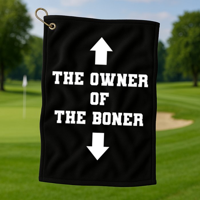 The Owner Of The Boner Funny Humor Golf Towel