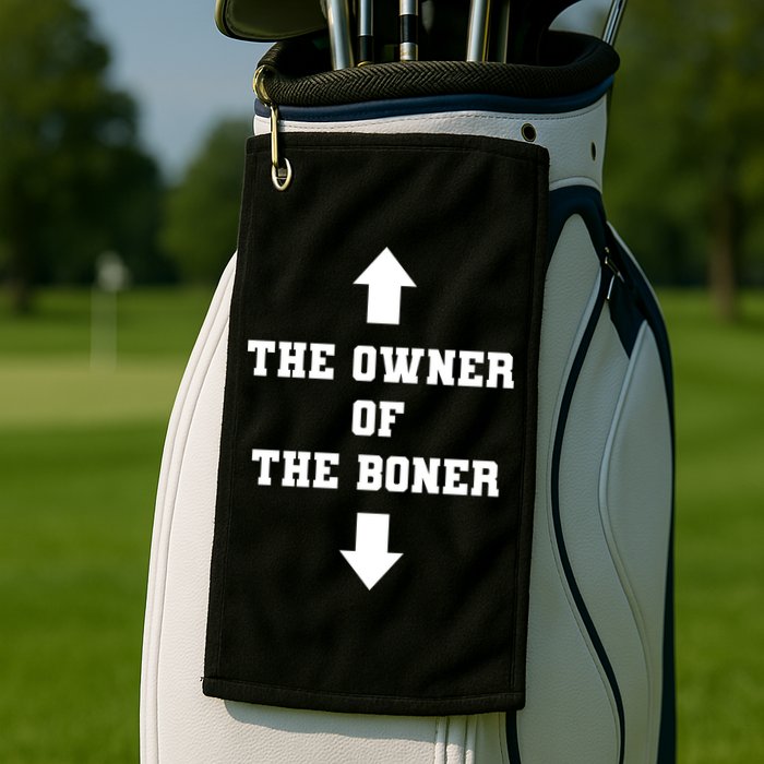 The Owner Of The Boner Funny Humor Golf Towel