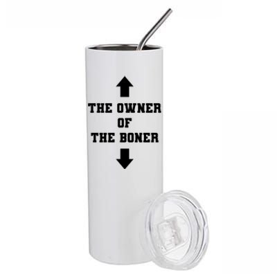 The Owner Of The Boner Funny Humor Stainless Steel Tumbler