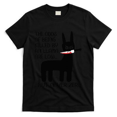 The odds of being killed by an llama are low but never zero T-Shirt