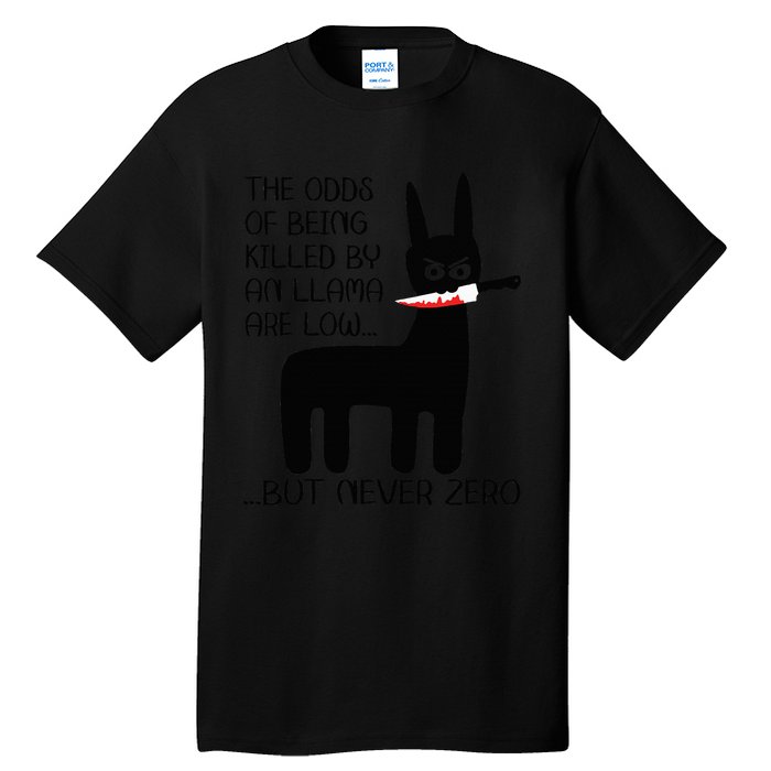 The odds of being killed by an llama are low but never zero Tall T-Shirt