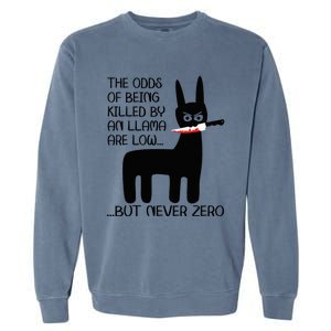 The odds of being killed by an llama are low but never zero Garment-Dyed Sweatshirt