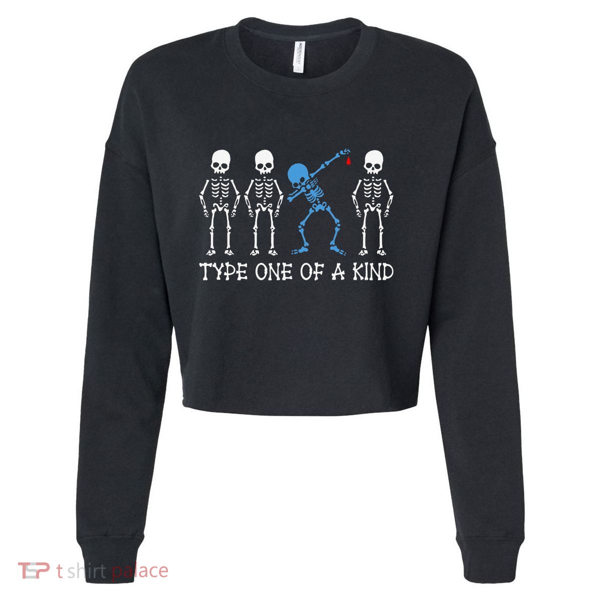 Type One Of A Kind Type 1 Diabetes Awareness Skeleton Cropped Pullover Crew