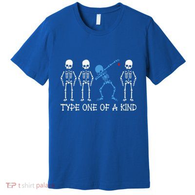 Type One Of A Kind Type 1 Diabetes Awareness Skeleton Premium T-Shirt