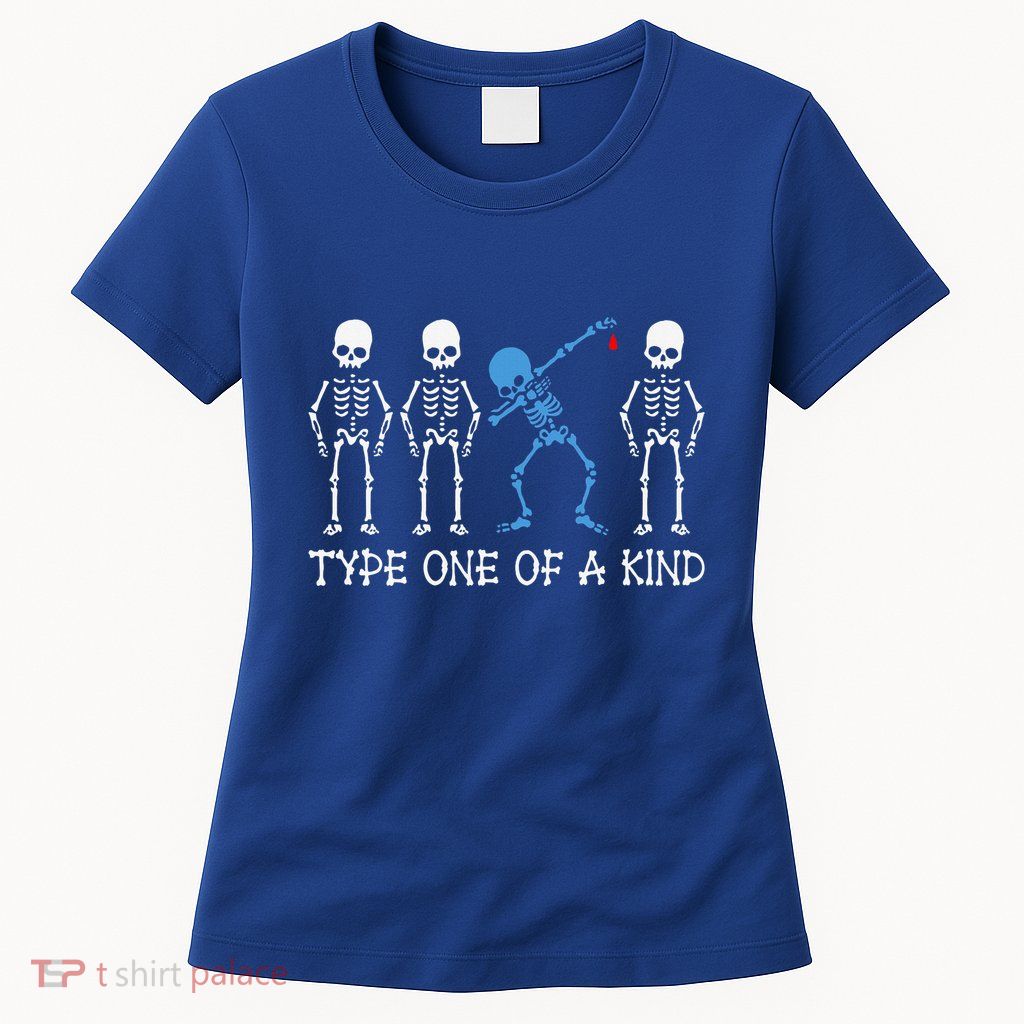 Type One Of A Kind Type 1 Diabetes Awareness Skeleton Womens T-Shirt
