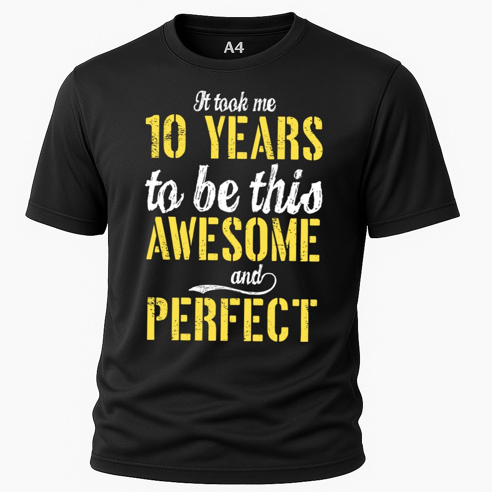 Took Me 10 Years To Be This Awesome And Perfect Performance Shirt