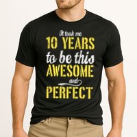 Took Me 10 Years To Be This Awesome And Perfect Performance Shirt
