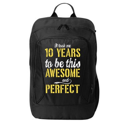 Took Me 10 Years To Be This Awesome And Perfect City Backpack