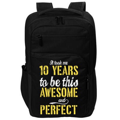 Took Me 10 Years To Be This Awesome And Perfect Impact Tech Backpack