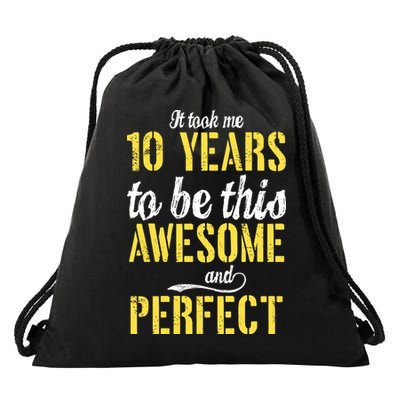 Took Me 10 Years To Be This Awesome And Perfect Drawstring Bag