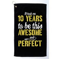 Took Me 10 Years To Be This Awesome And Perfect Golf Towel