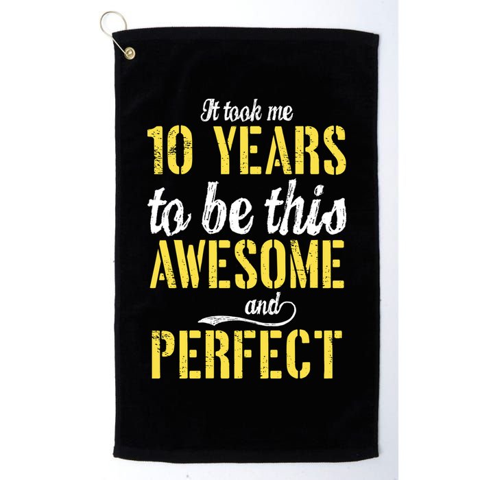 Took Me 10 Years To Be This Awesome And Perfect Golf Towel