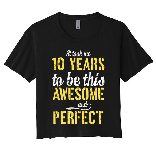 Took Me 10 Years To Be This Awesome And Perfect Crop Top