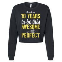 Took Me 10 Years To Be This Awesome And Perfect Cropped Pullover Crew