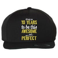 Took Me 10 Years To Be This Awesome And Perfect Wool Snapback Cap