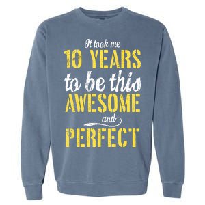 Took Me 10 Years To Be This Awesome And Perfect Garment-Dyed Sweatshirt